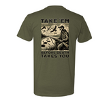 Take 'Em Before Death Takes You Graphic Tee